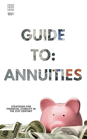guide to annuities strategies for financial stability in the 21st century 1st edition tracie lampson ,rahnie
