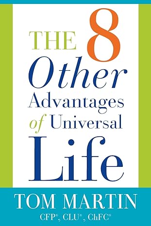 the eight other advantages of universal life 1st edition tom martin 1932860053, 978-1932860054