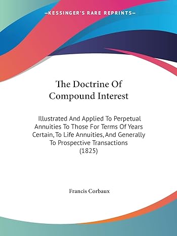 the doctrine of compound interest illustrated and applied to perpetual annuities to those for terms of years