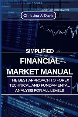 simplified financial market manual the best approach to forex technical and fundamental analysis for all