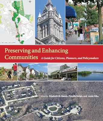 preserving and enhancing communities a guide for citizens planners and policymakers 1st edition elisabeth m.