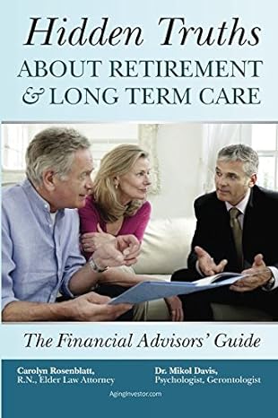 hidden truths about retirement and long term care the financial advisors guide 1st edition carolyn rosenblatt