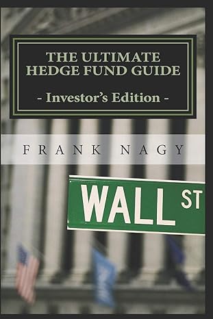 the ultimate hedge fund guide investor s edition 1st edition frank nagy 1517150264, 978-1517150266