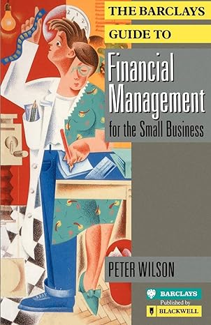 the barclays guide to financial management for the small business 1st edition peter wilson 0631172548,