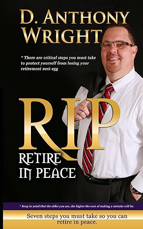 retire in peace 7 immediate steps in 2015 you must take so you can retire in peace 1st edition mr d anthony