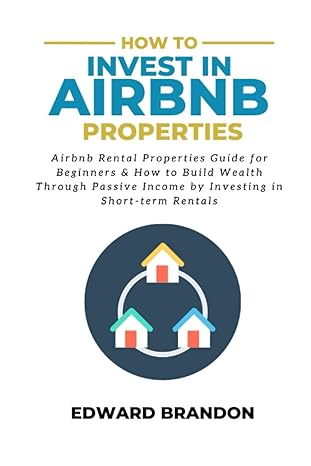 how to invest in airbnb properties airbnb rental properties guide for beginners and how to build wealth