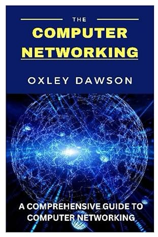 computer networking a comprehensive guide to computer networking 1st edition oxley dawson 979-8850276379