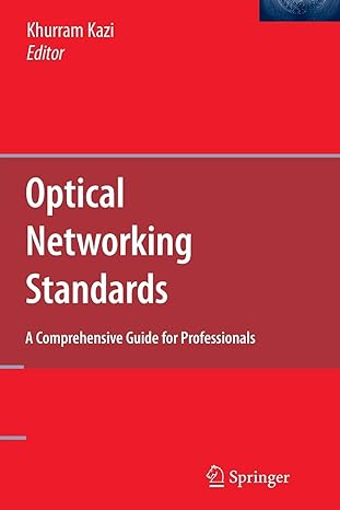 optical networking standards a comprehensive guide for professionals 1st edition khurram kazi 1489977341,