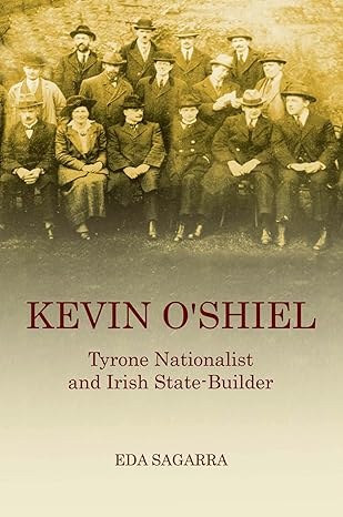 kevin oshiel tyrone nationalist and irish state builder 1st edition eda sagarra 0716531712, 978-0716531715