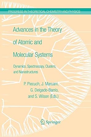 advances in the theory of atomic and molecular systems dynamics spectroscopy clusters and nanostructures