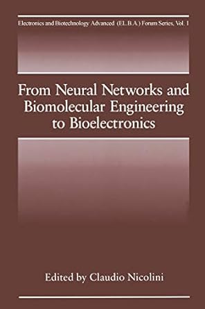 from neural networks and biomolecular engineering to bioelectronics 1st edition c nicolini 1489910905,