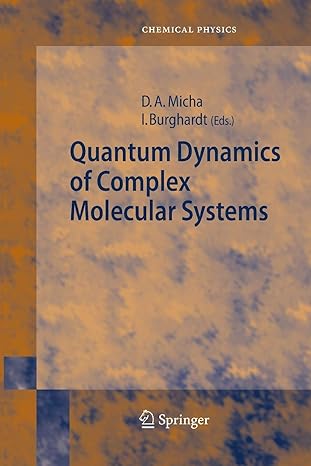 quantum dynamics of complex molecular systems 2007th edition david a micha ,irene burghardt 364243617x,