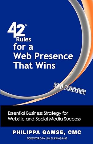 42 rules for a web presence that wins essential business strategy for website and social media success 2nd