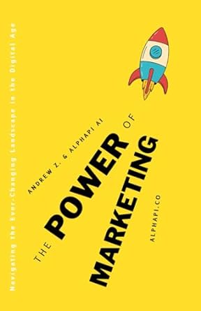the power of marketing 1st edition andrew z ,alphapi ai 979-8398416091