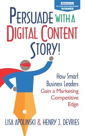 persuade with a digital content story how smart business leaders gain a marketing competitive edge 1st