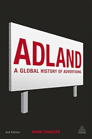 adland a global history of advertising 2nd edition mark tungate 0749464313, 978-0749464318