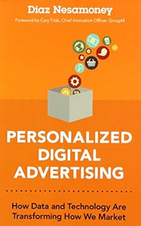 personalized digital advertising how data and technology are transforming how we market 1st edition diaz