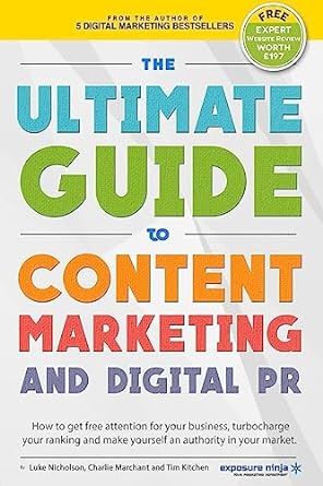 the ultimate guide to content marketing and digital pr 1st edition charlie marchant ,luke nicholson ,tim