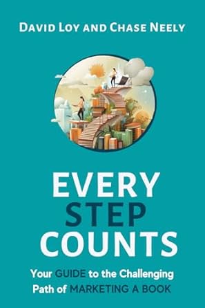 every step counts your guide to the challenging path of marketing a book 1st edition david loy ,chase neely