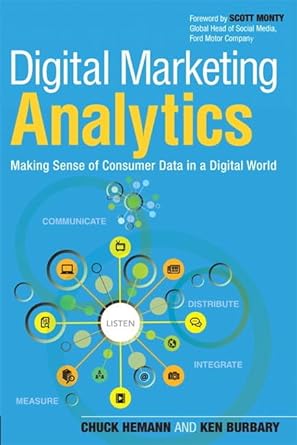 digital marketing analytics making sense of consumer data in a digital world 1st edition chuck hemann ,ken