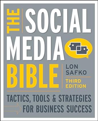 the social media bible tactics tools and strategies for business success 3rd edition lon safko 1118269748,