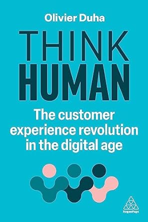think human the customer experience revolution in the digital age 1st edition olivier duha 1398614521,