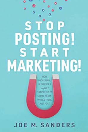 stop posting start marketing how successful companies market themselves on social media while others just