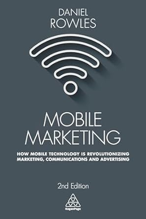 mobile marketing how mobile technology is revolutionizing marketing communications and advertising 1st