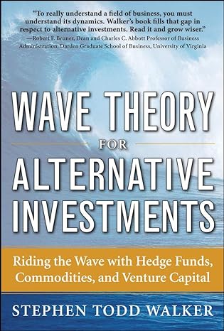 wave theory for alternative investments riding the wave with hedge funds commodities and venture capital 1st