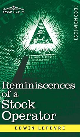 reminiscences of a stock operator the story of jesse livermore wall street s legendary investor 1st edition