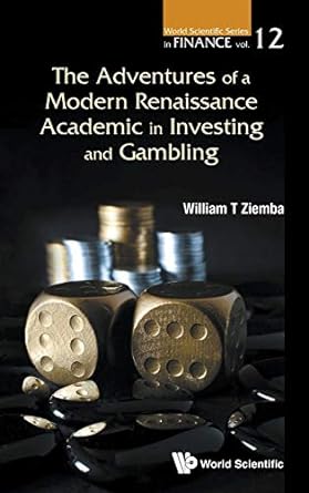 adventures of a modern renaissance academic in investing and gambling the 1st edition william t ziemba