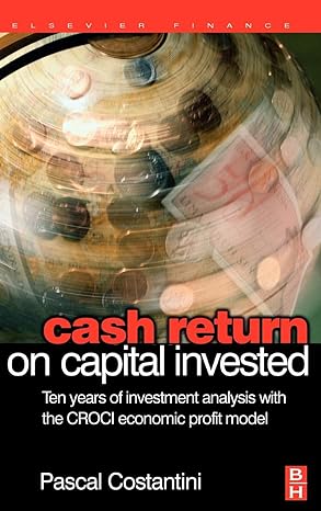 cash return on capital invested ten years of investment analysis with the croci economic profit model 1st