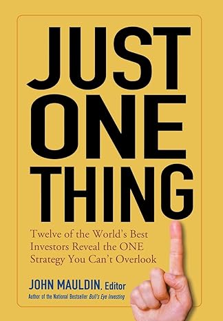 just one thing twelve of the world s best investors reveal the one strategy you can t overlook 1st edition