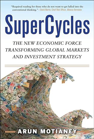 supercycles the new economic force transforming global markets and investment strategy 1st edition arun