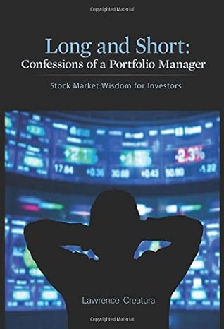 long and short confessions of a portfolio manager stock market wisdom for investors 1st edition lawrence