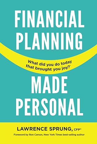 financial planning made personal how to create joy and the mindset for success 1st edition lawrence sprung