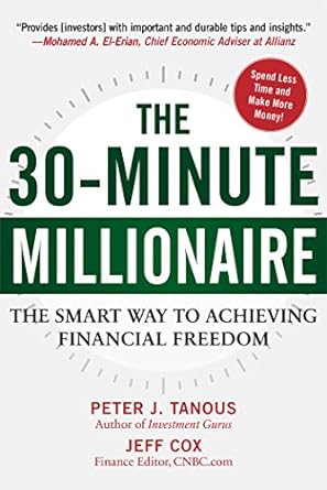 the 30 minute millionaire the smart way to achieving financial freedom 1st edition peter tanous ,jeff cox