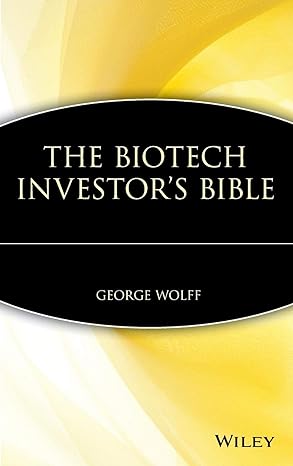 the biotech investor s bible 1st edition george wolff 0471412791, 978-0471412793