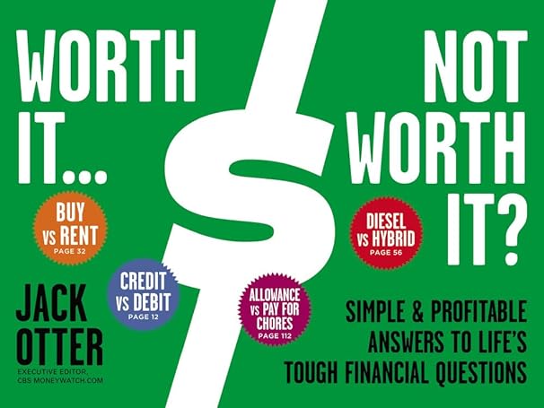 worth it not worth it simple and profitable answers to life s tough financial questions 1st edition jack
