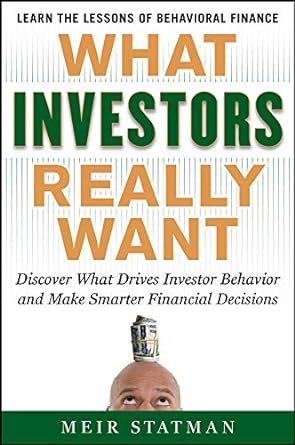 what investors really want know what drives investor behavior and make smarter financial decisions 1st