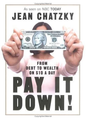 pay it down from debt to wealth on $10 a day 1st edition jean chatzky 1591840635, 978-1591840633