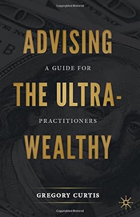 Advising The Ultra Wealthy A Guide For Practitioners