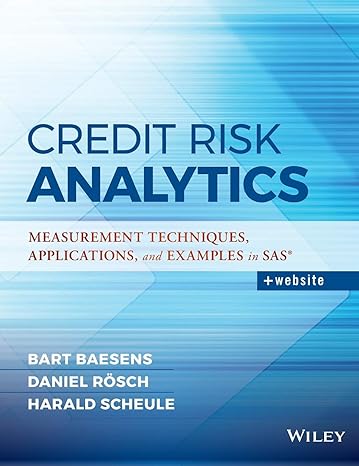 credit risk analytics measurement techniques applications and examples in sas 1st edition bart baesens