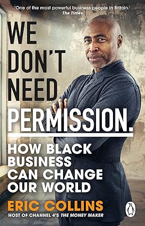 we don t need permission how black business can change our world 1st edition eric collins 0552178640,