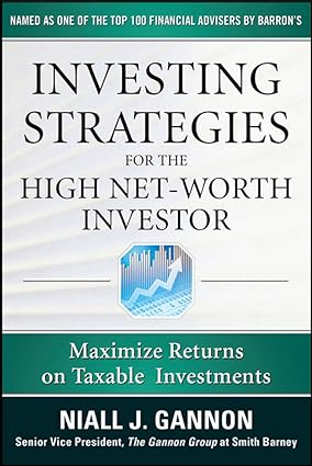 investing strategies for the high net worth investor maximize returns on taxable portfolios 1st edition niall