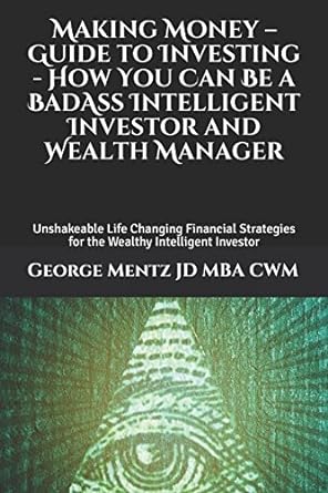 making money guide to investing how you can be a badass intelligent investor and wealth manager unshakeable