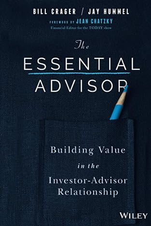 the essential advisor building value in the investor advisor relationship 1st edition crager 1119260612,