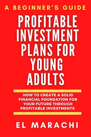 profitable investment plans for young adults how to create a solid financial foundation for your future