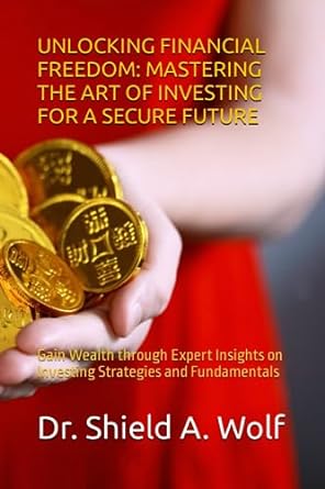 unlocking financial freedom mastering the art of investing for a secure future gain wealth through expert
