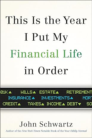 this is the year i put my financial life in order 1st edition john schwartz 0399576819, 978-0399576812